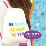 Turnbeutel – Be brave, be kind, be you